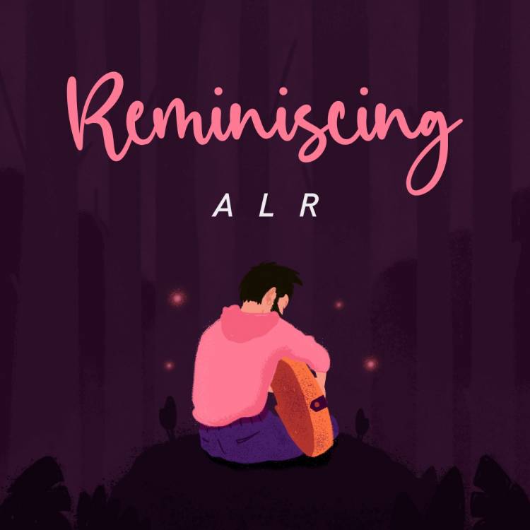 A L R's Reminiscing is an ode to a lost loved one