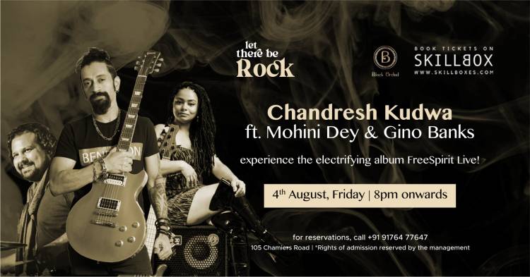 BLACK ORCHID presents ‘Free Spirit’ ft. Chandresh Kudwa, Mohini Dey & Gino Banks on Friday, 4th of August at RA Puram, Chennai