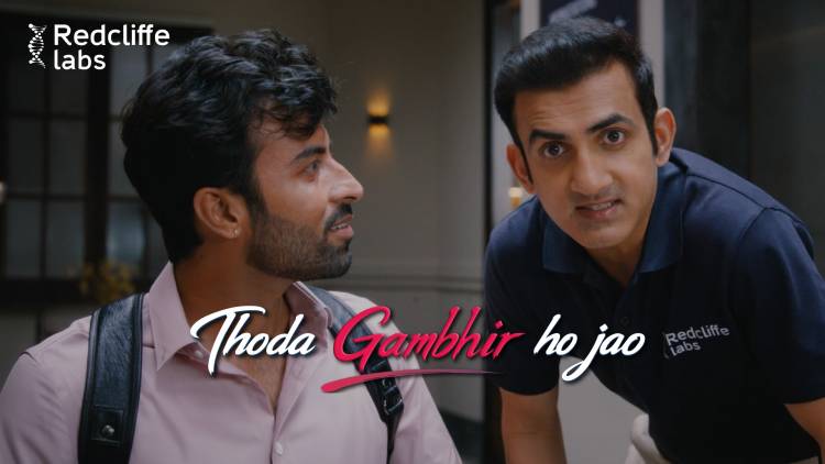 Redcliffe Labs Sparks a National Conversation on Preventive Health with Gautam Gambhir-Led Brand Campaign ‘Thoda Gambhir Ho Jao’